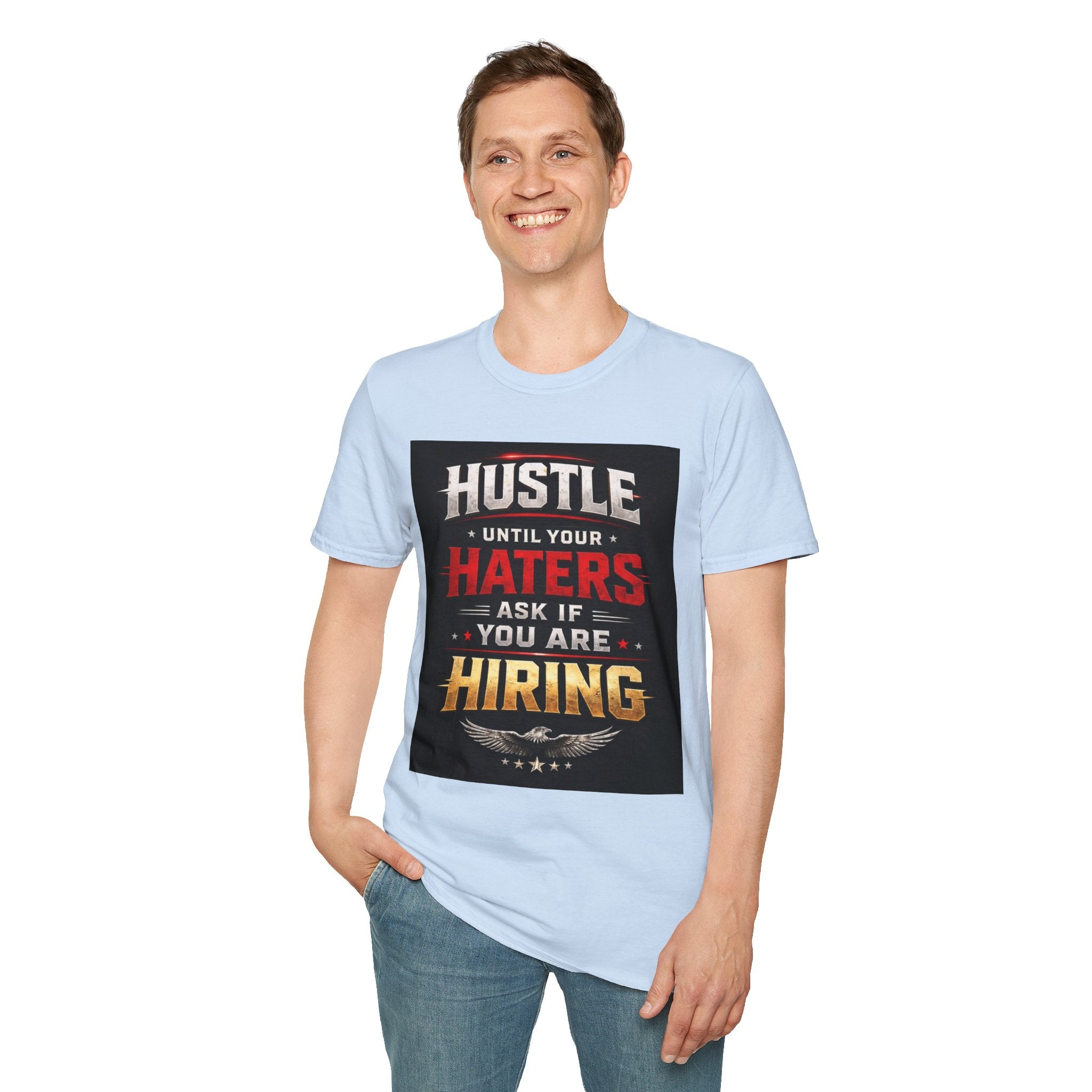 Hustle Motivational T‑Shirt — “Hustle Until Your Haters Ask If You Are Hiring”