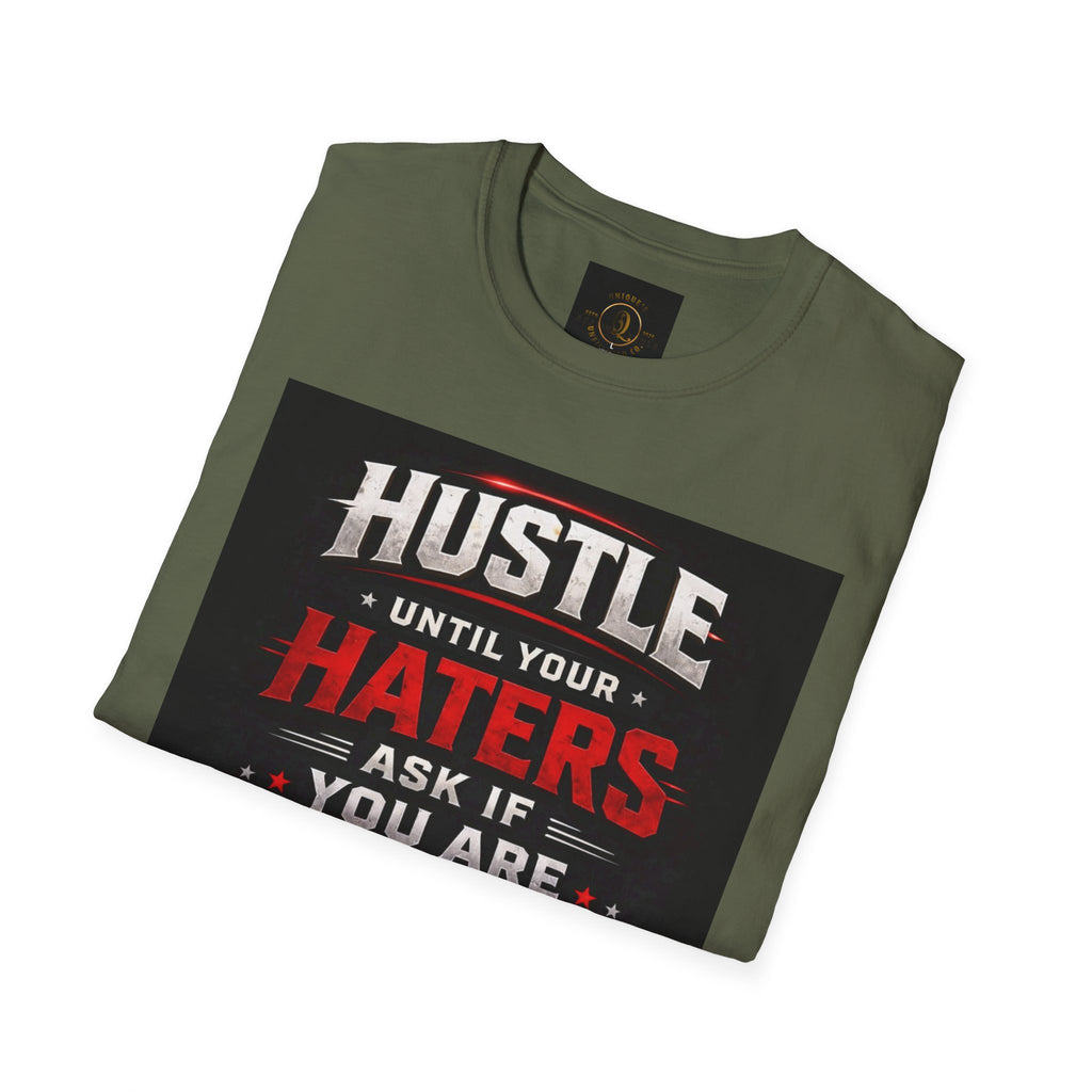 Hustle Motivational T‑Shirt — “Hustle Until Your Haters Ask If You Are Hiring”