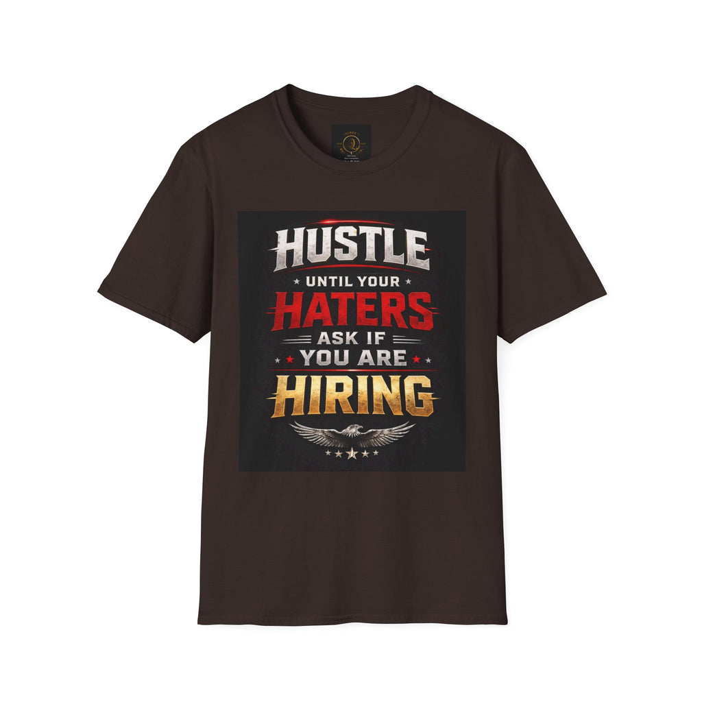 Hustle Motivational T‑Shirt — “Hustle Until Your Haters Ask If You Are Hiring”