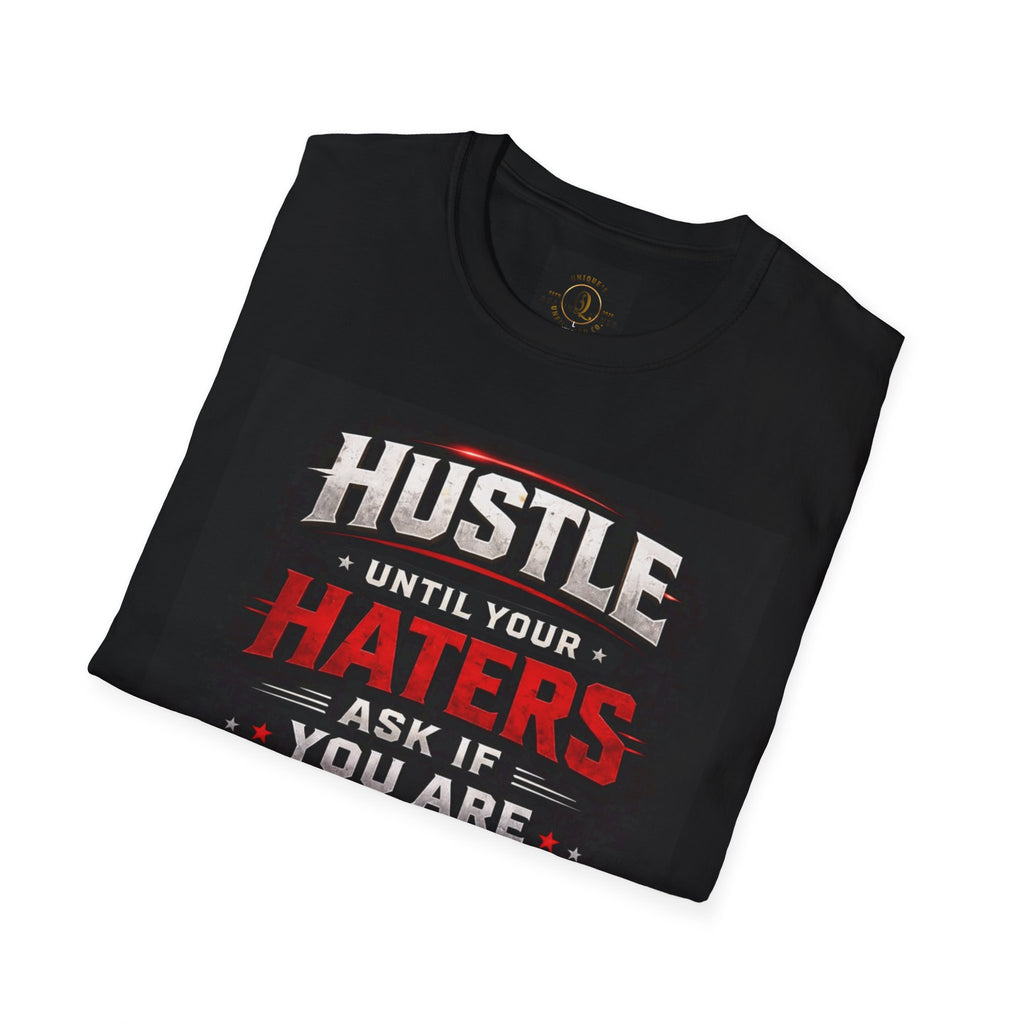 Hustle Motivational T‑Shirt — “Hustle Until Your Haters Ask If You Are Hiring”