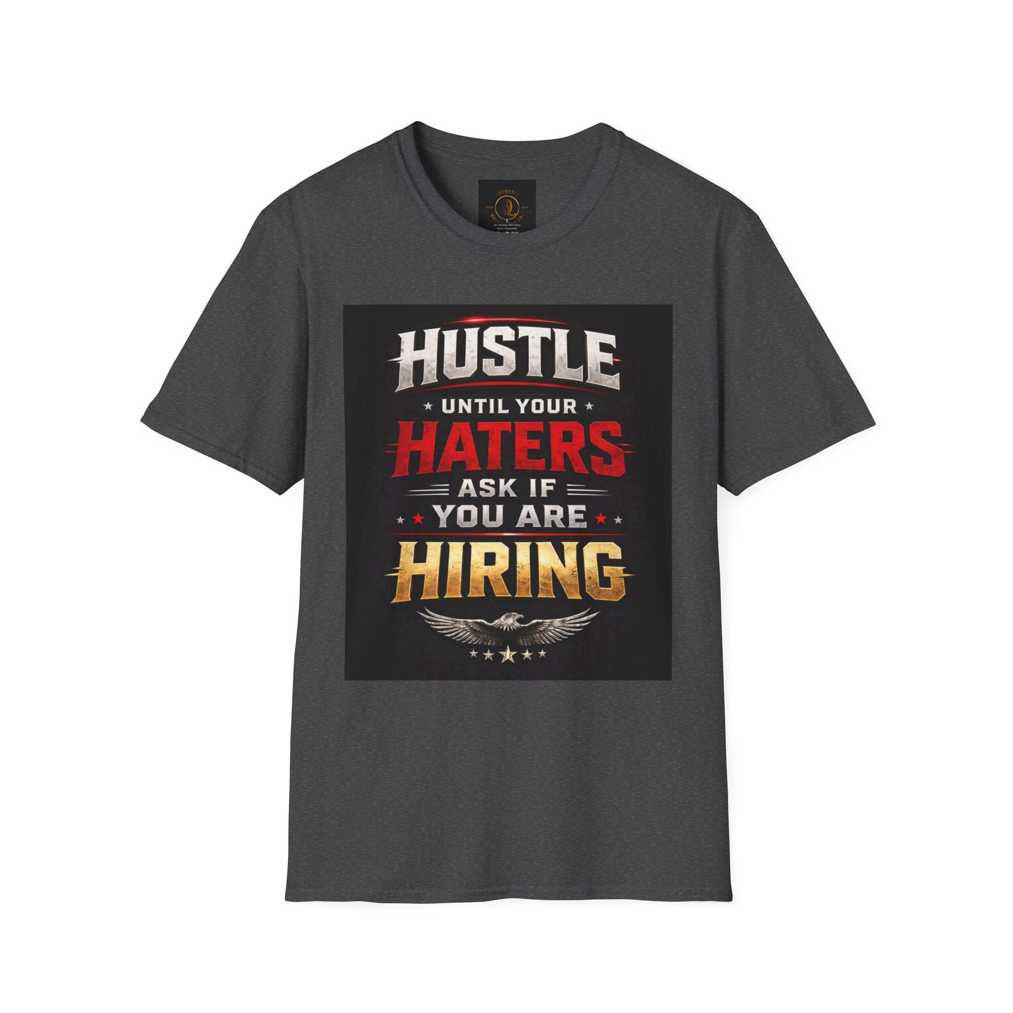 Hustle Motivational T‑Shirt — “Hustle Until Your Haters Ask If You Are Hiring”