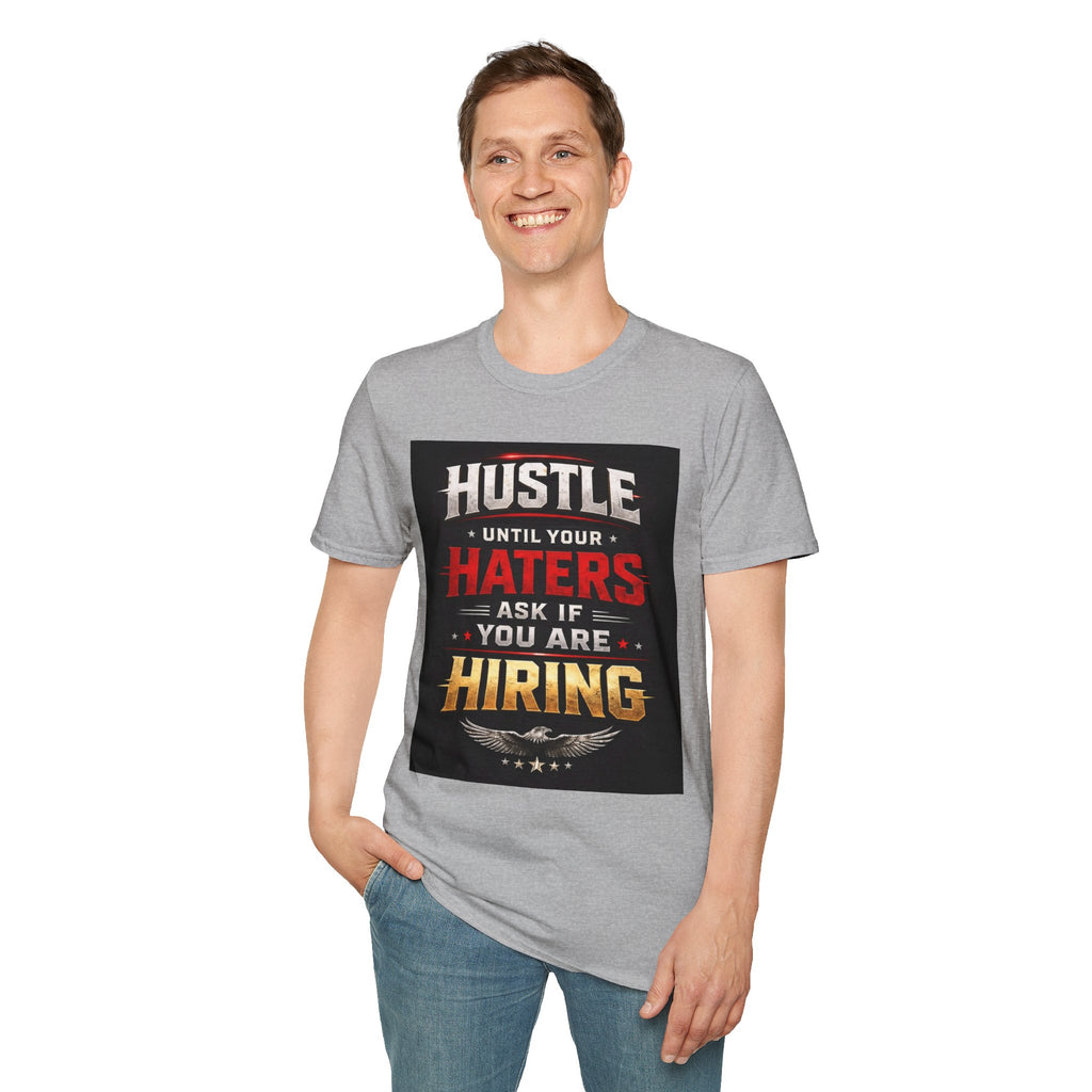 Hustle Motivational T‑Shirt — “Hustle Until Your Haters Ask If You Are Hiring”