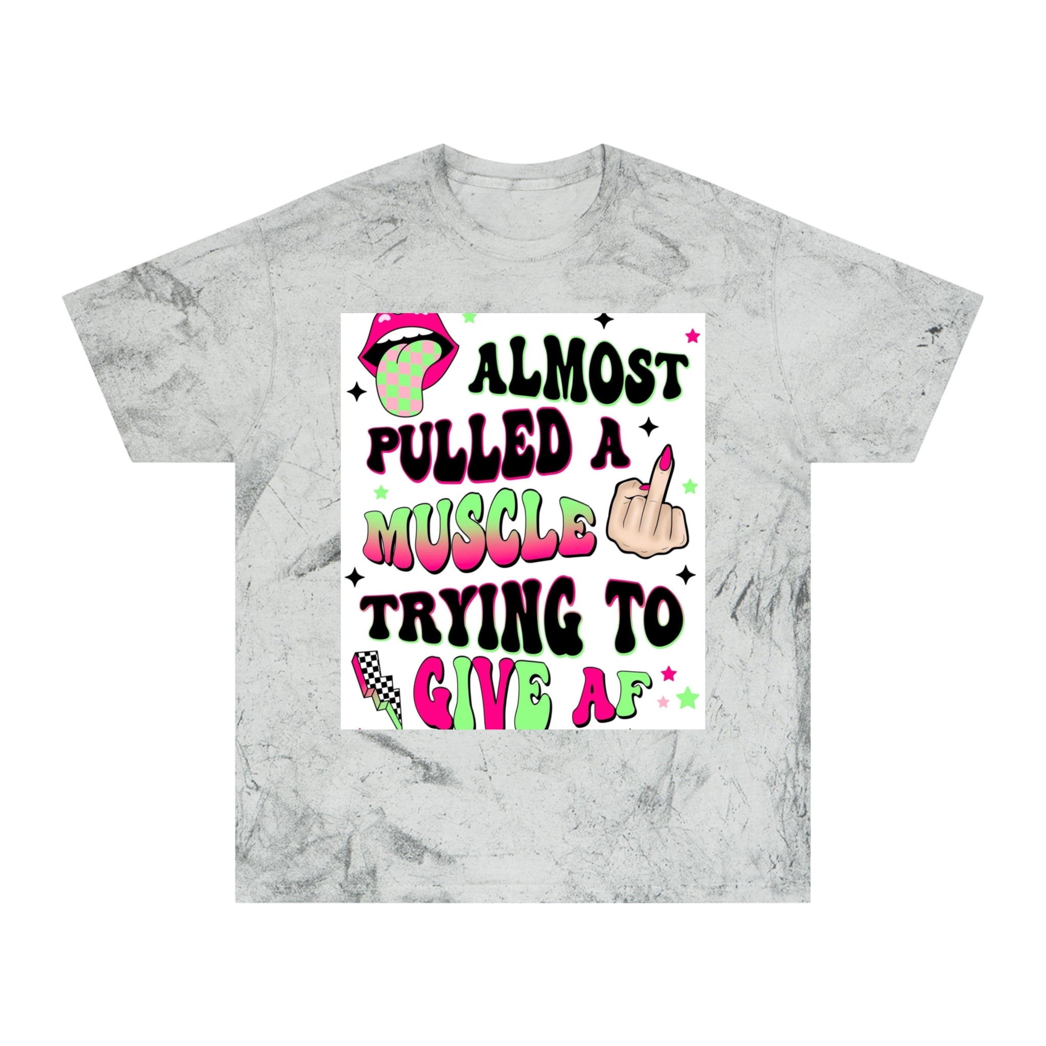 Graphic Tee — "Almost Pulled a Muscle Trying to Give AF" Color Blast T-Shirt