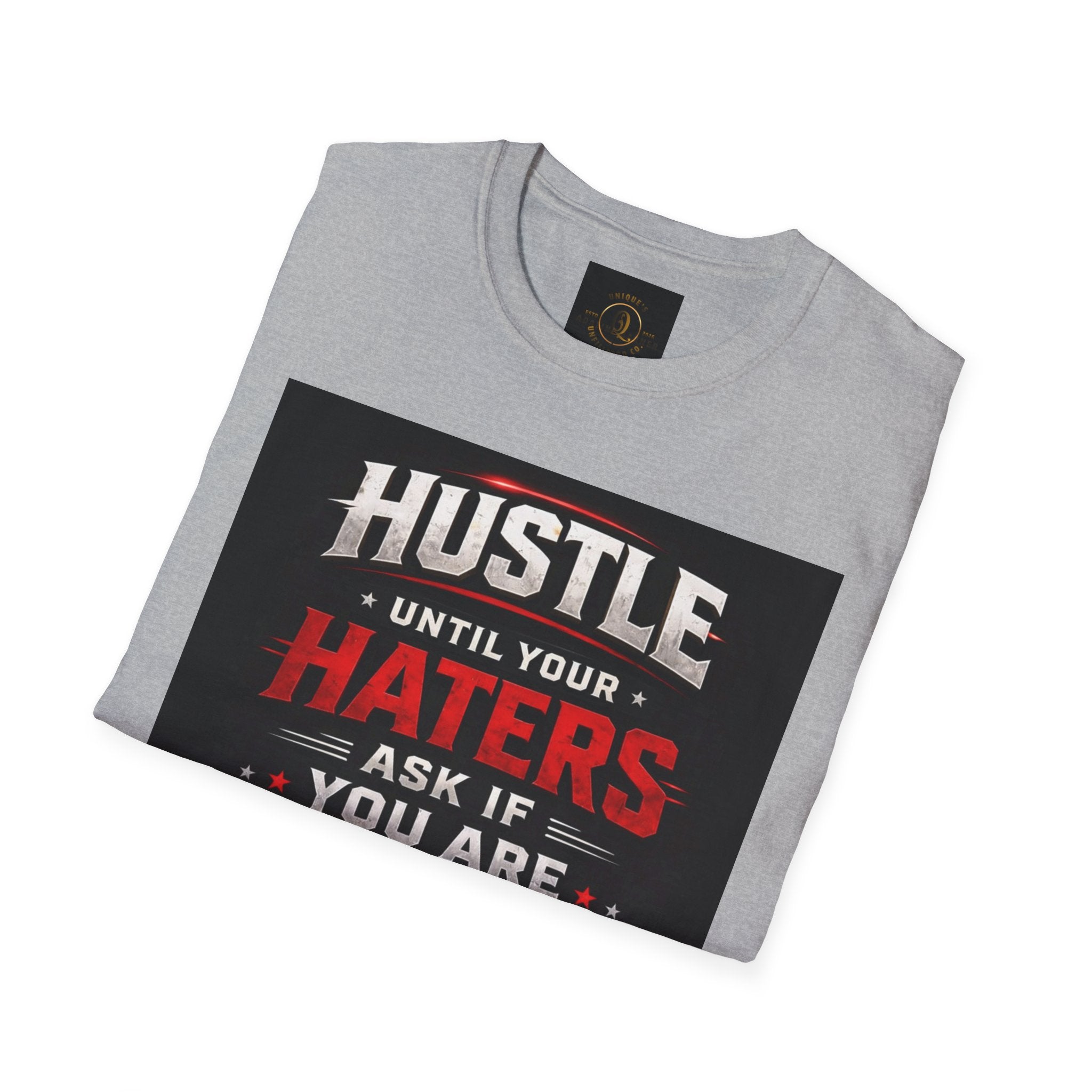 Hustle Motivational T‑Shirt — “Hustle Until Your Haters Ask If You Are Hiring”