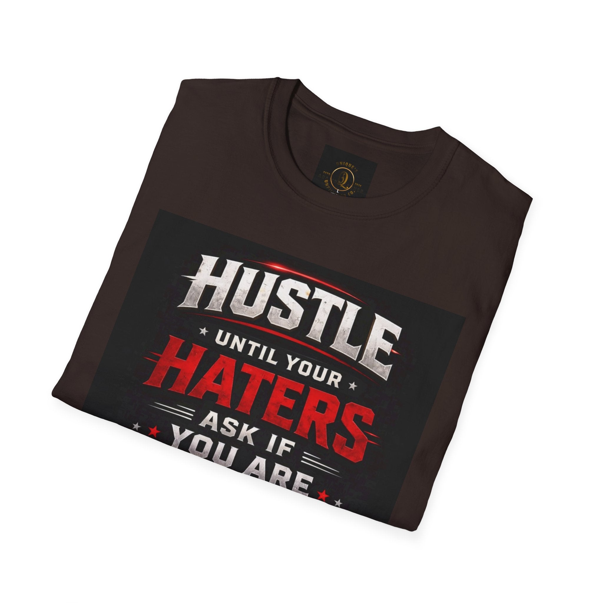 Hustle Motivational T‑Shirt — “Hustle Until Your Haters Ask If You Are Hiring”