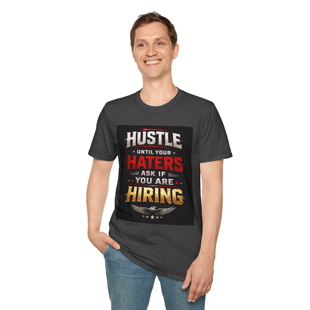Hustle Motivational T‑Shirt — “Hustle Until Your Haters Ask If You Are Hiring”