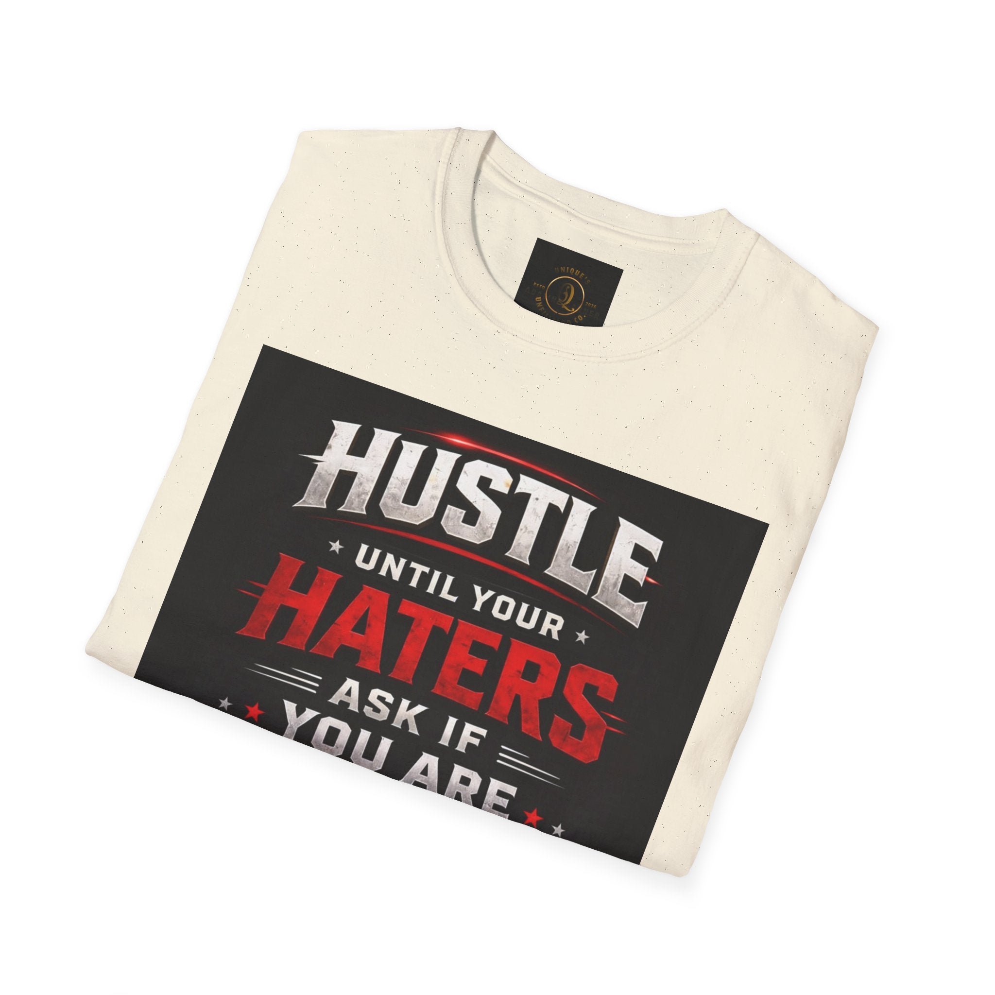 Hustle Motivational T‑Shirt — “Hustle Until Your Haters Ask If You Are Hiring”