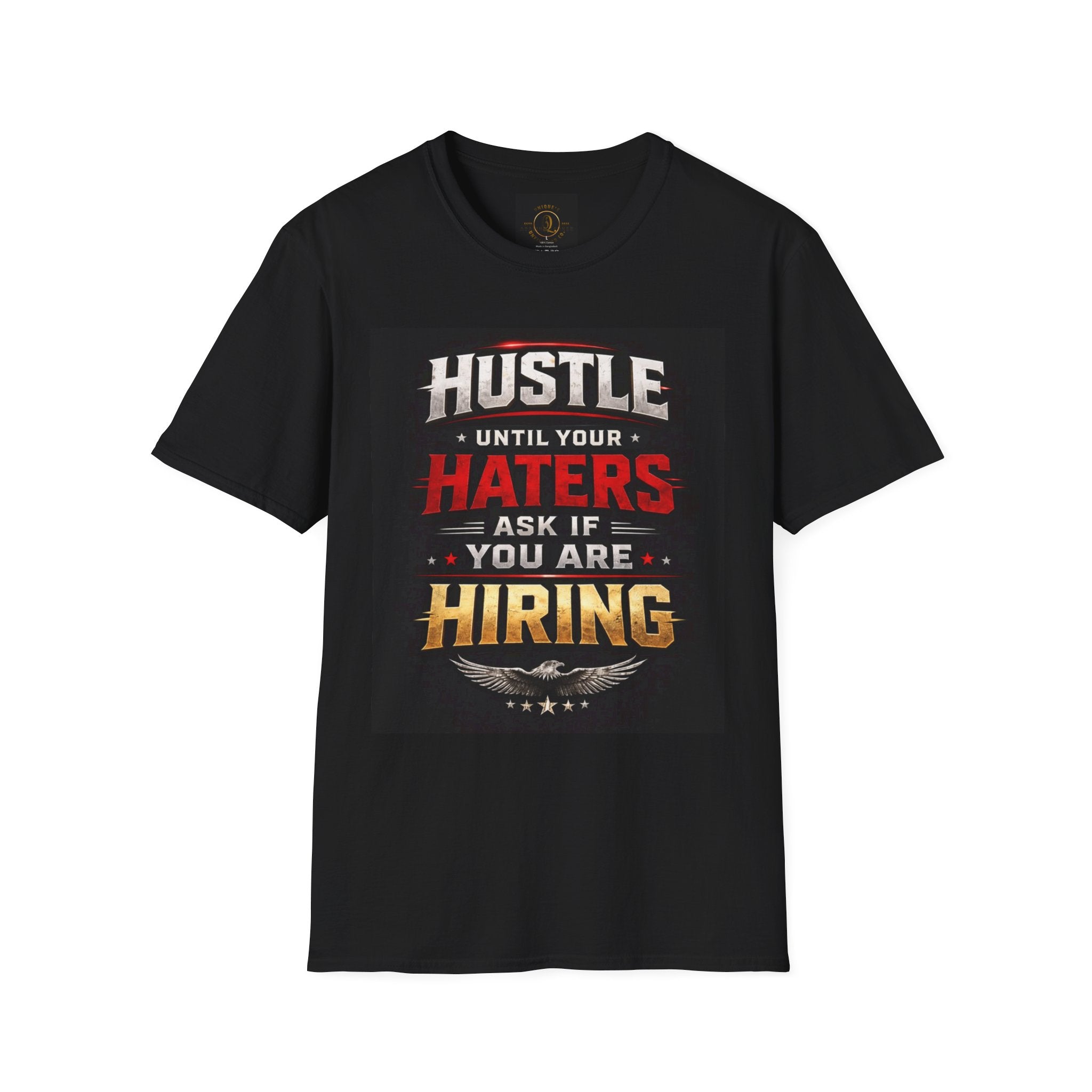 Hustle Motivational T‑Shirt — “Hustle Until Your Haters Ask If You Are Hiring”
