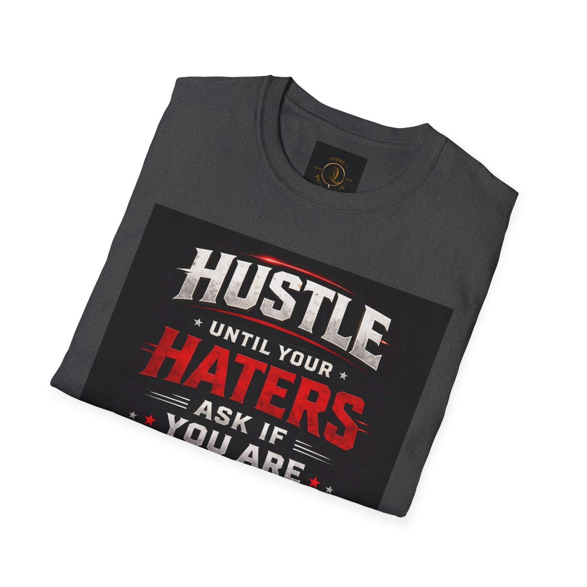 Hustle Motivational T‑Shirt — “Hustle Until Your Haters Ask If You Are Hiring”