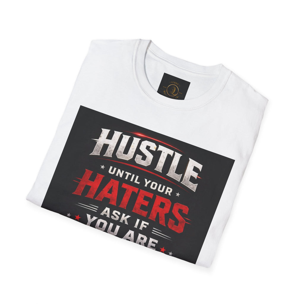 Hustle Motivational T‑Shirt — “Hustle Until Your Haters Ask If You Are Hiring”