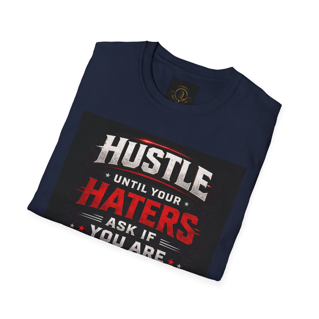 Hustle Motivational T‑Shirt — “Hustle Until Your Haters Ask If You Are Hiring”