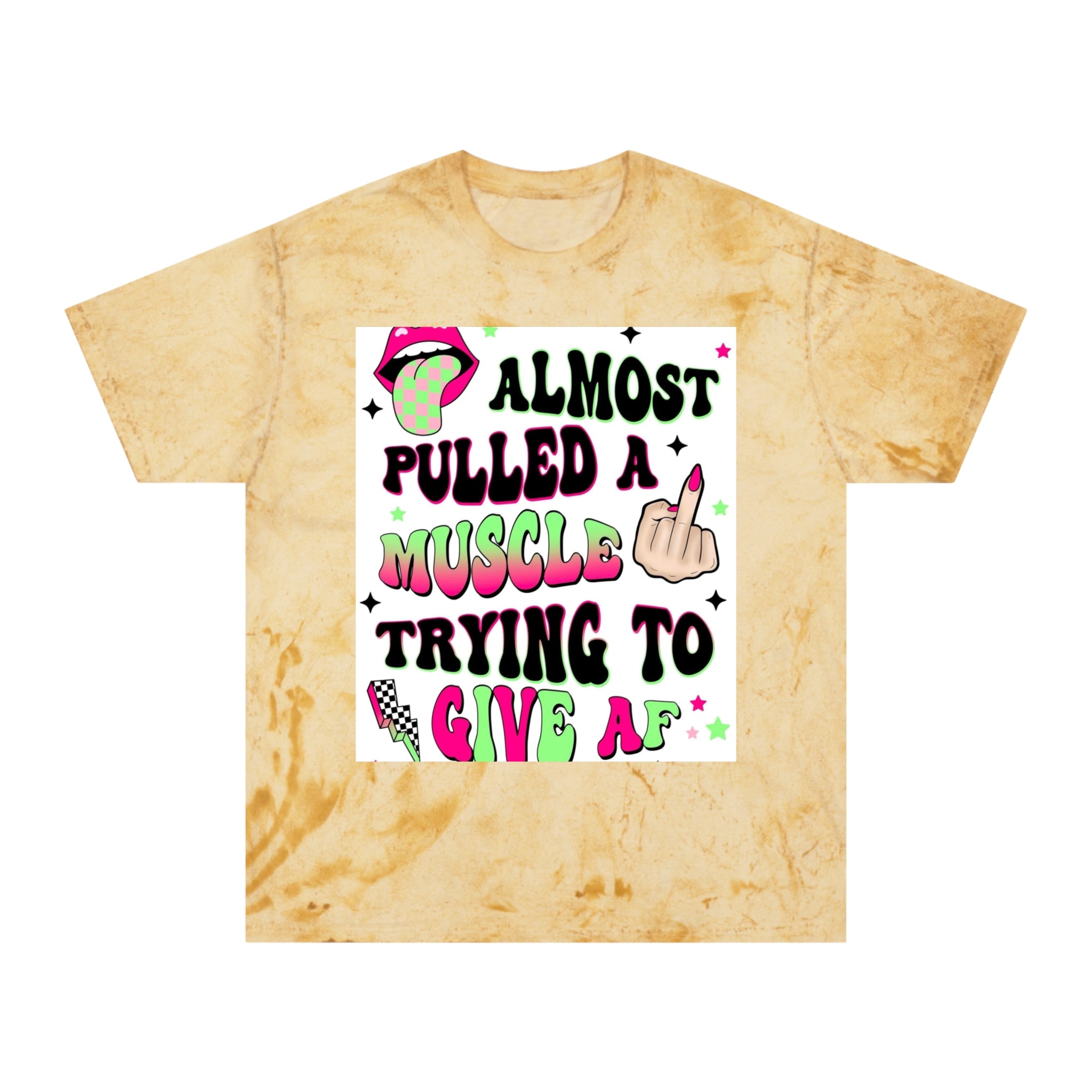 Graphic Tee — "Almost Pulled a Muscle Trying to Give AF" Color Blast T-Shirt
