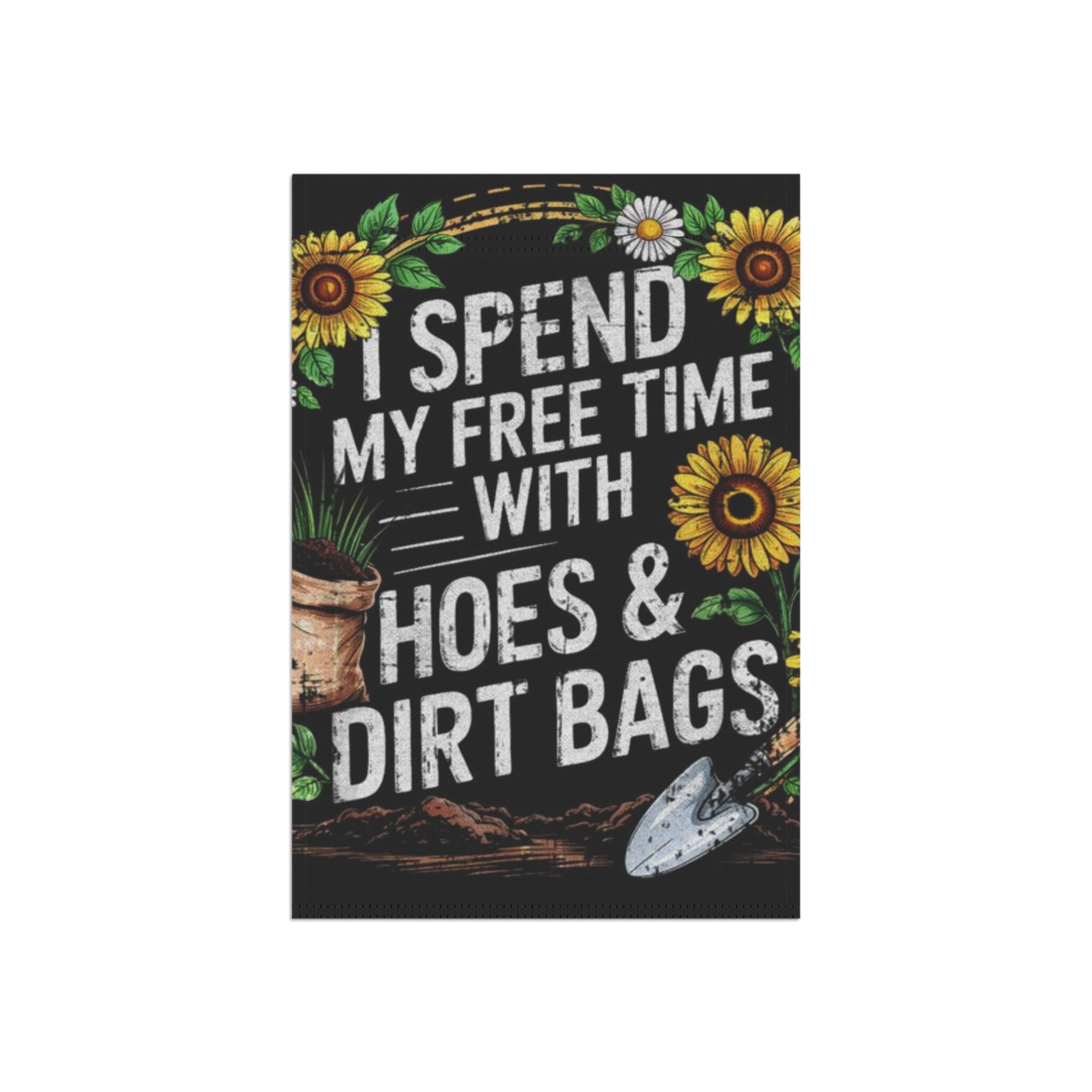 Garden Flag – “Spend My Free Time With Hoes & Dirt Bags” Floral Gardening Banner
