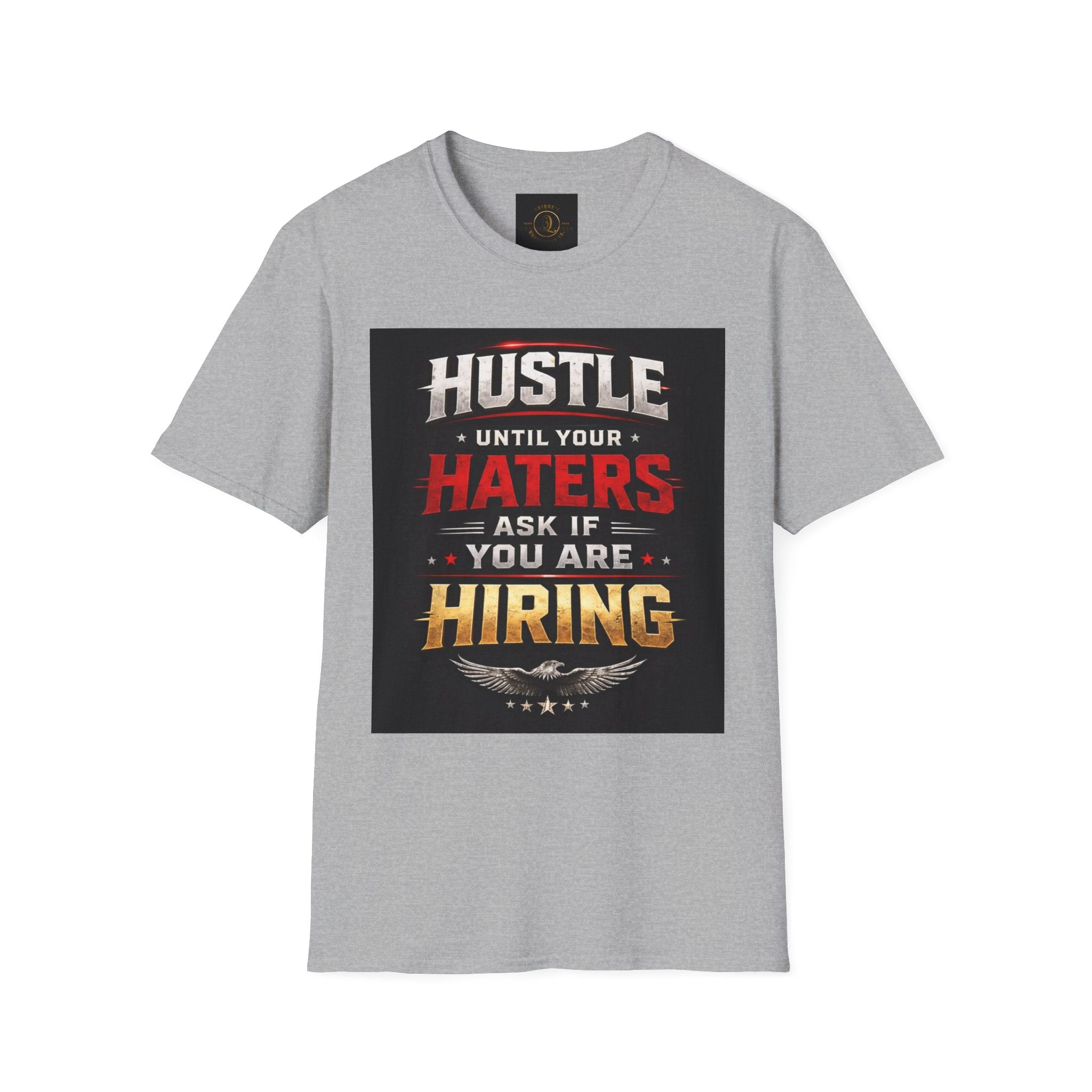 Hustle Motivational T‑Shirt — “Hustle Until Your Haters Ask If You Are Hiring”