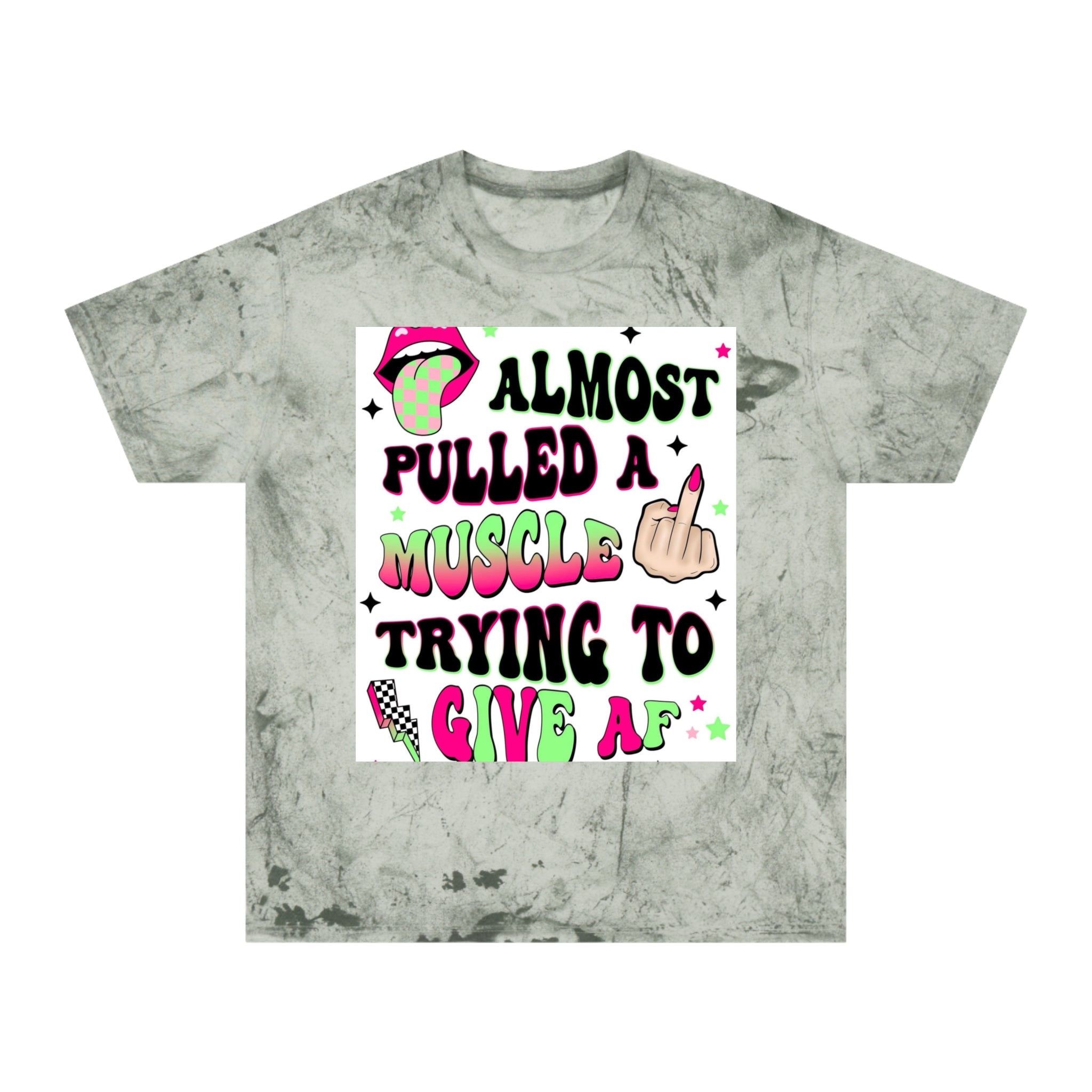 Graphic Tee — "Almost Pulled a Muscle Trying to Give AF" Color Blast T-Shirt