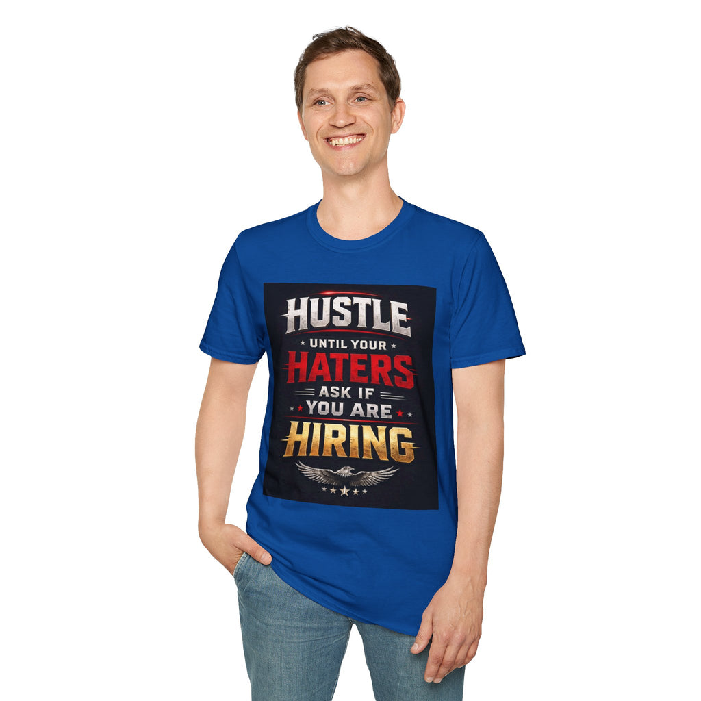 Hustle Motivational T‑Shirt — “Hustle Until Your Haters Ask If You Are Hiring”