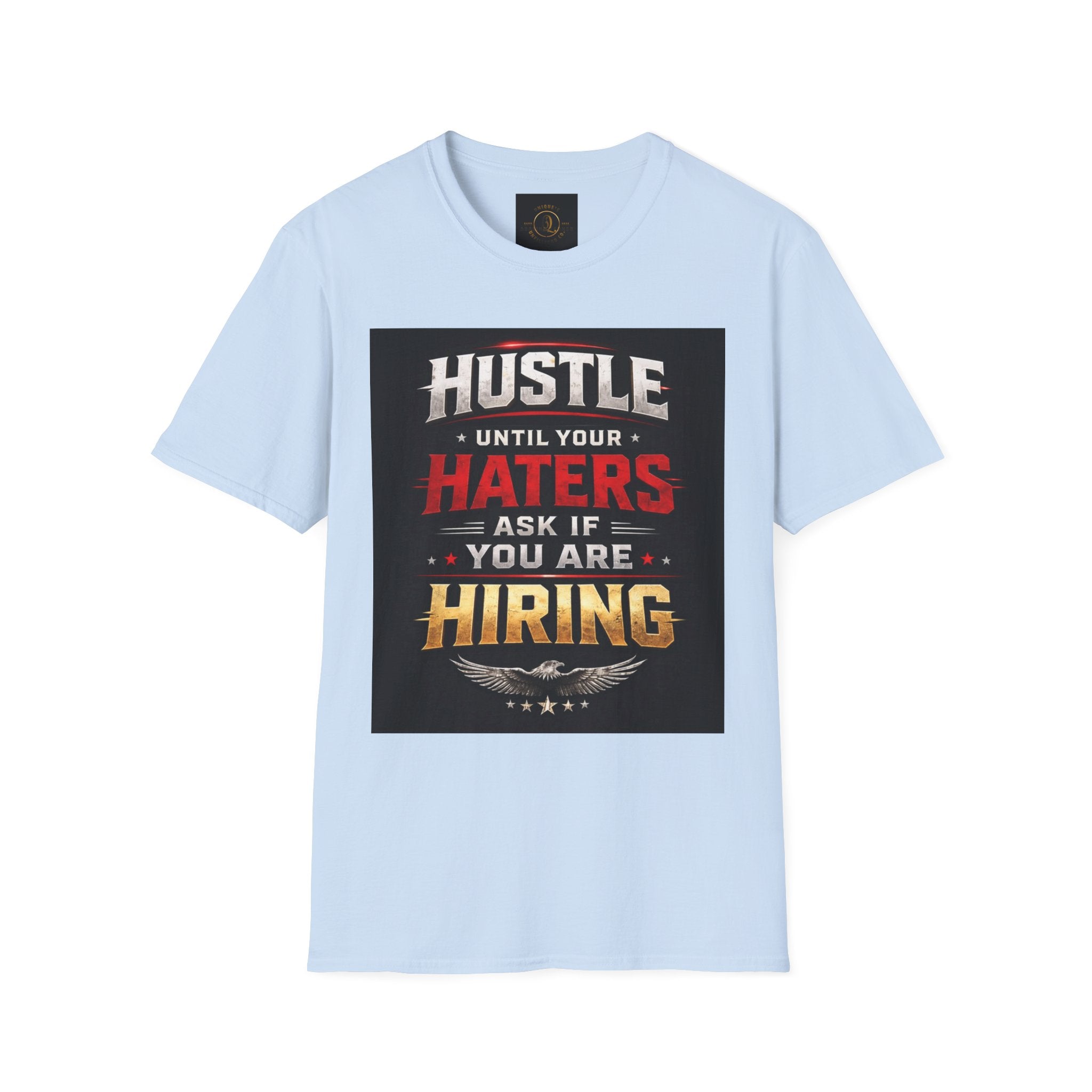 Hustle Motivational T‑Shirt — “Hustle Until Your Haters Ask If You Are Hiring”