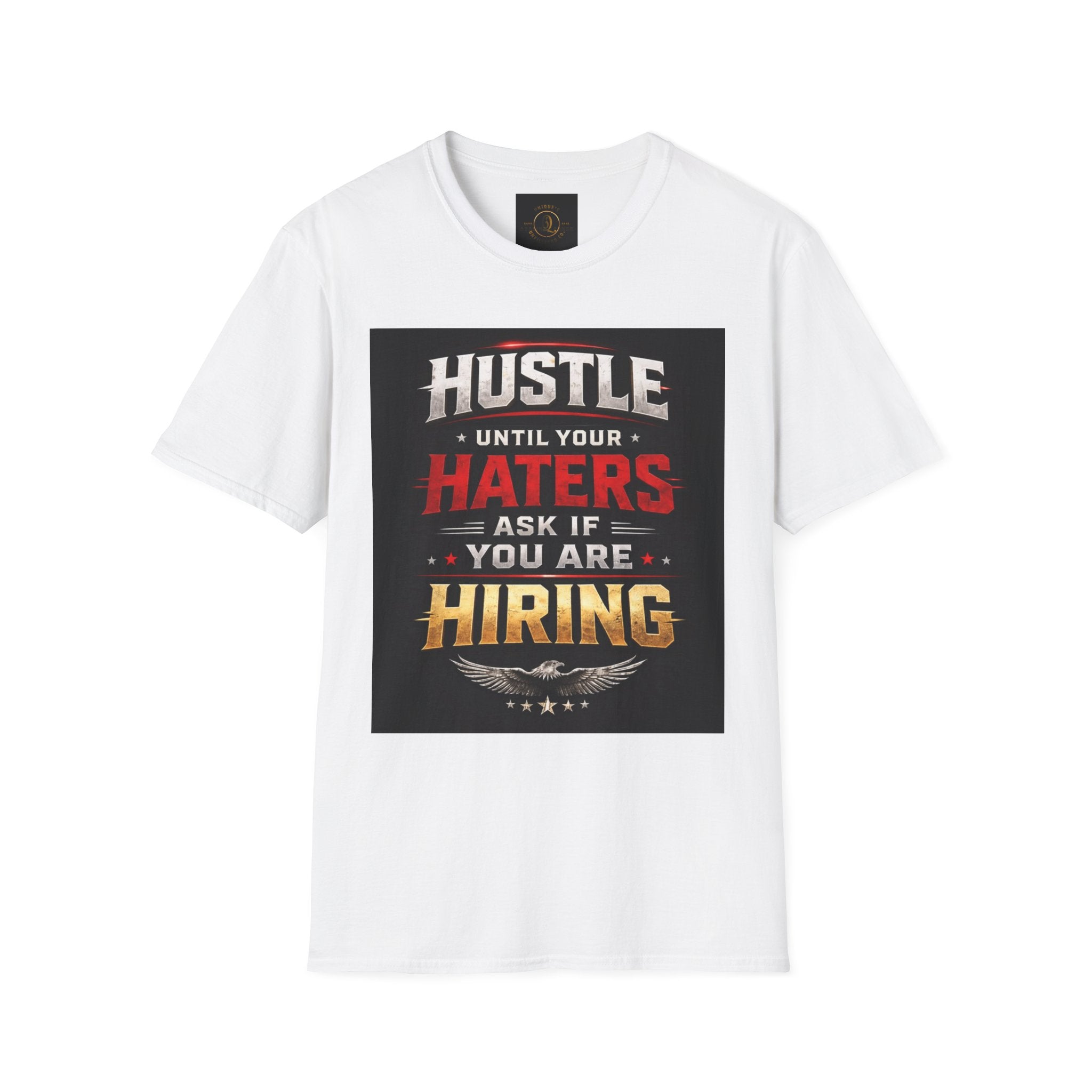 Hustle Motivational T‑Shirt — “Hustle Until Your Haters Ask If You Are Hiring”
