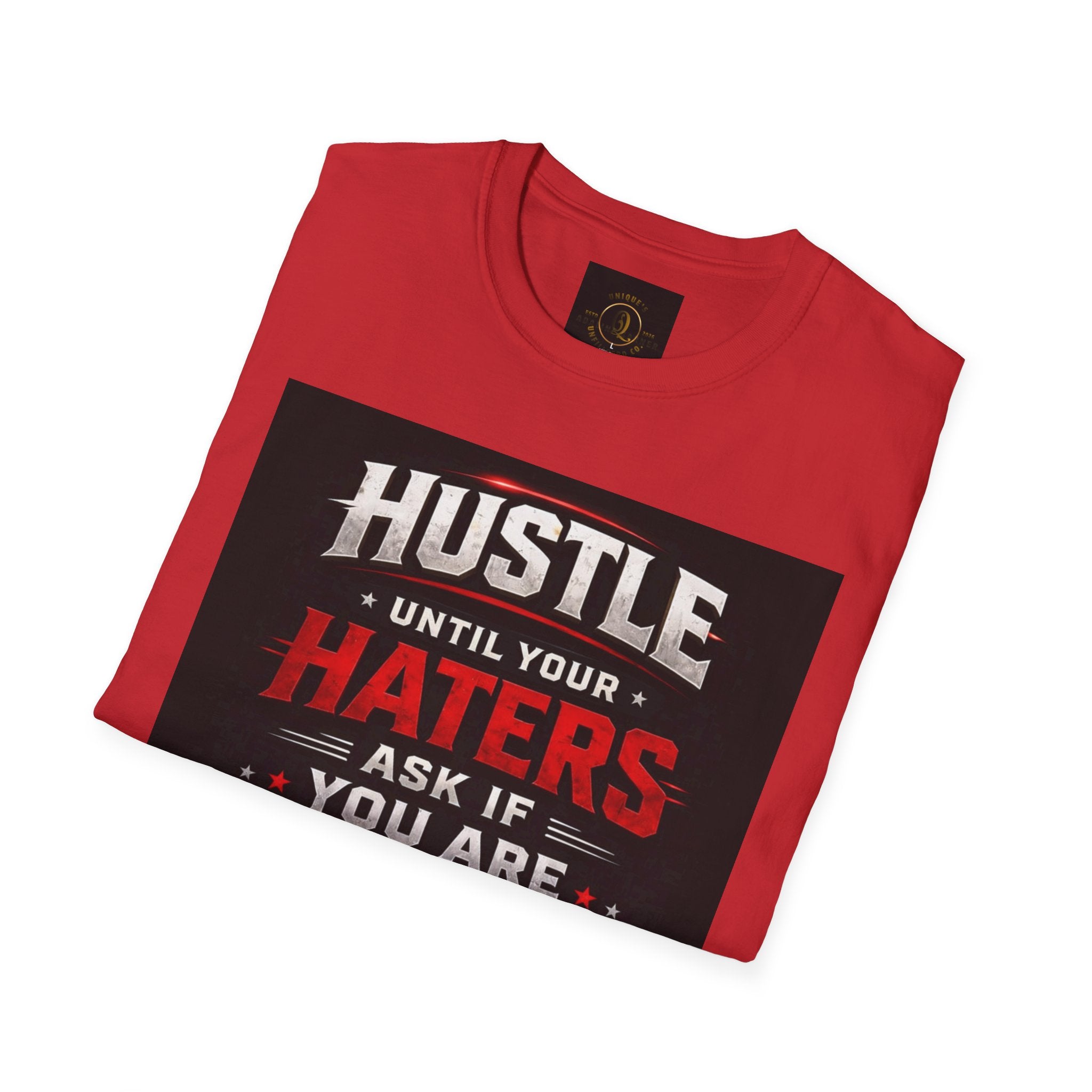 Hustle Motivational T‑Shirt — “Hustle Until Your Haters Ask If You Are Hiring”