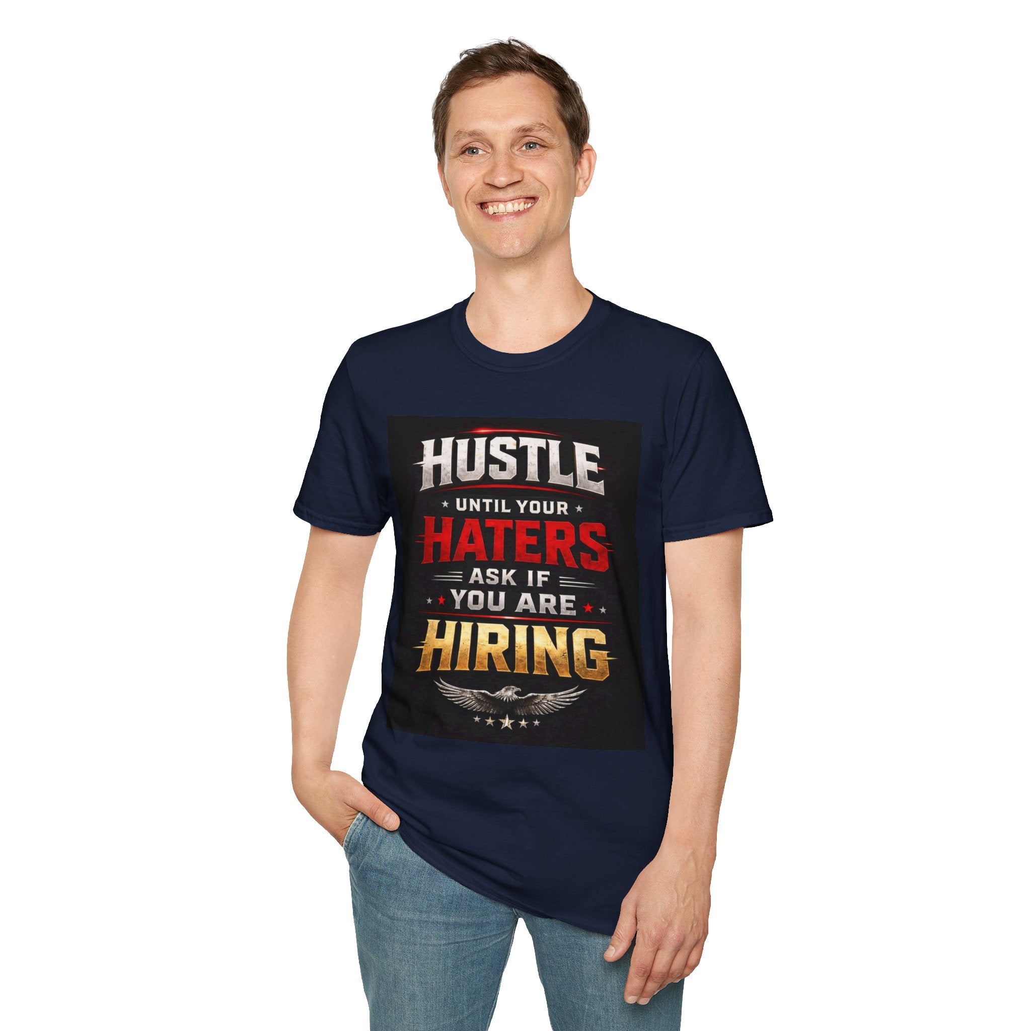 Hustle Motivational T‑Shirt — “Hustle Until Your Haters Ask If You Are Hiring”