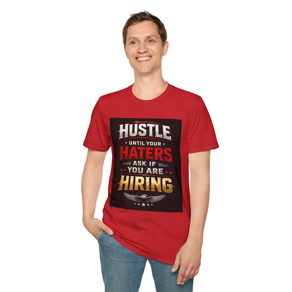 Hustle Motivational T‑Shirt — “Hustle Until Your Haters Ask If You Are Hiring”
