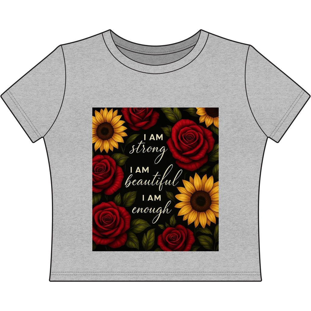 Affirmation Floral Women's Baby Tee — "I Am Strong, I Am Beautiful, I Am Enough"