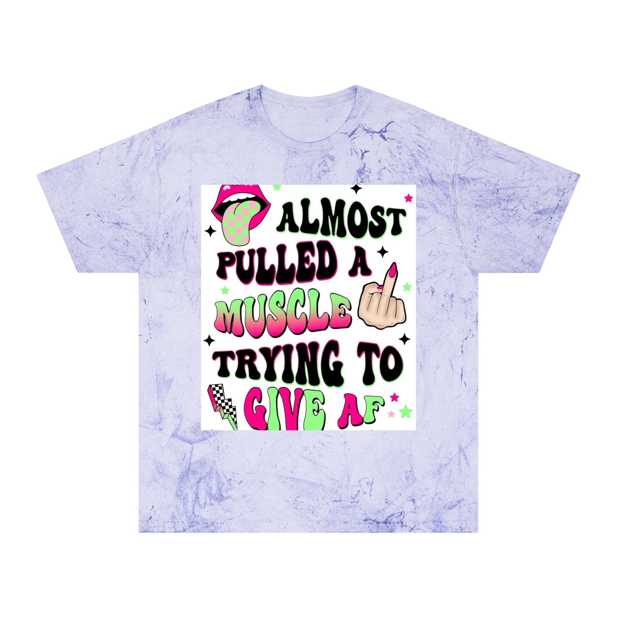 Graphic Tee — "Almost Pulled a Muscle Trying to Give AF" Color Blast T-Shirt