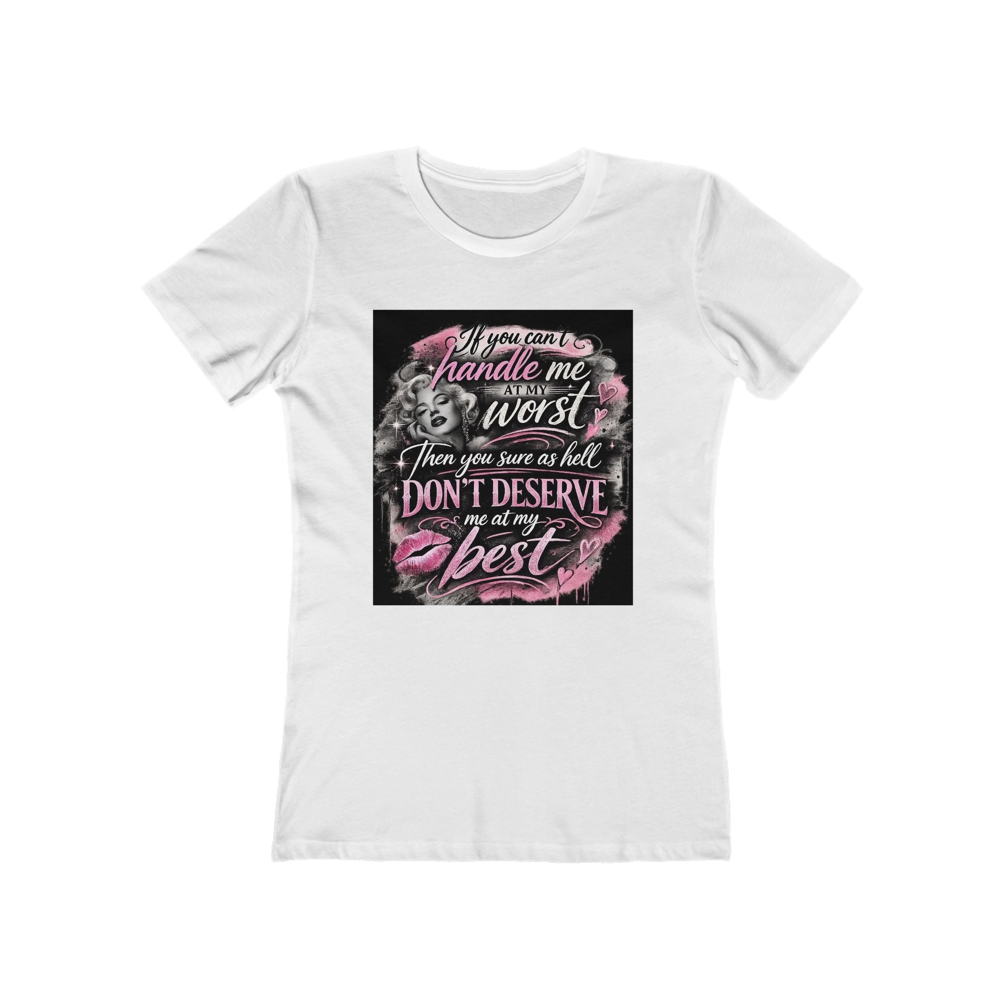 Women’s Graphic Tee — “If You Can’t Handle Me at My Worst…” Inspirational Flirty Shirt
