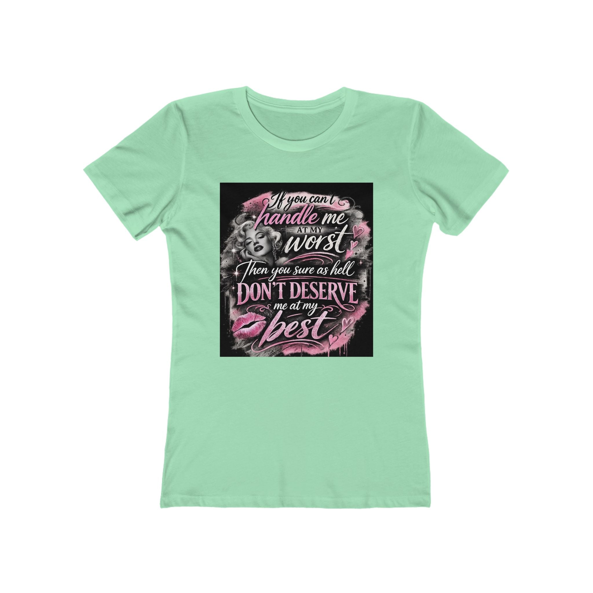 Women’s Graphic Tee — “If You Can’t Handle Me at My Worst…” Inspirational Flirty Shirt