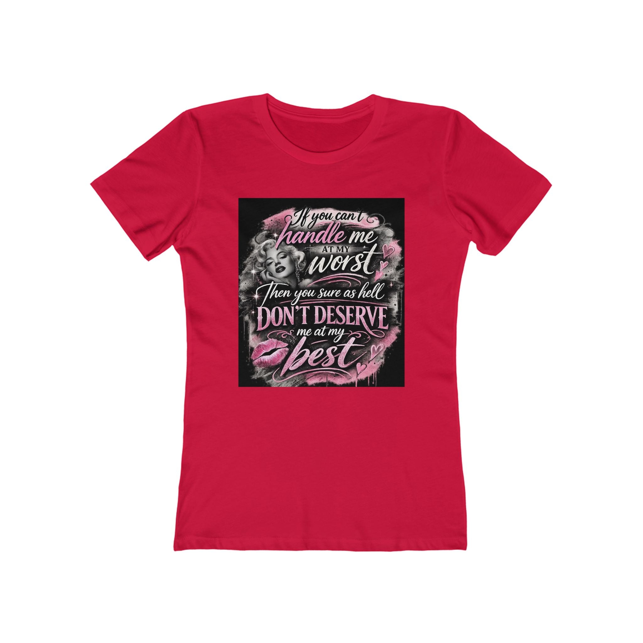 Women’s Graphic Tee — “If You Can’t Handle Me at My Worst…” Inspirational Flirty Shirt