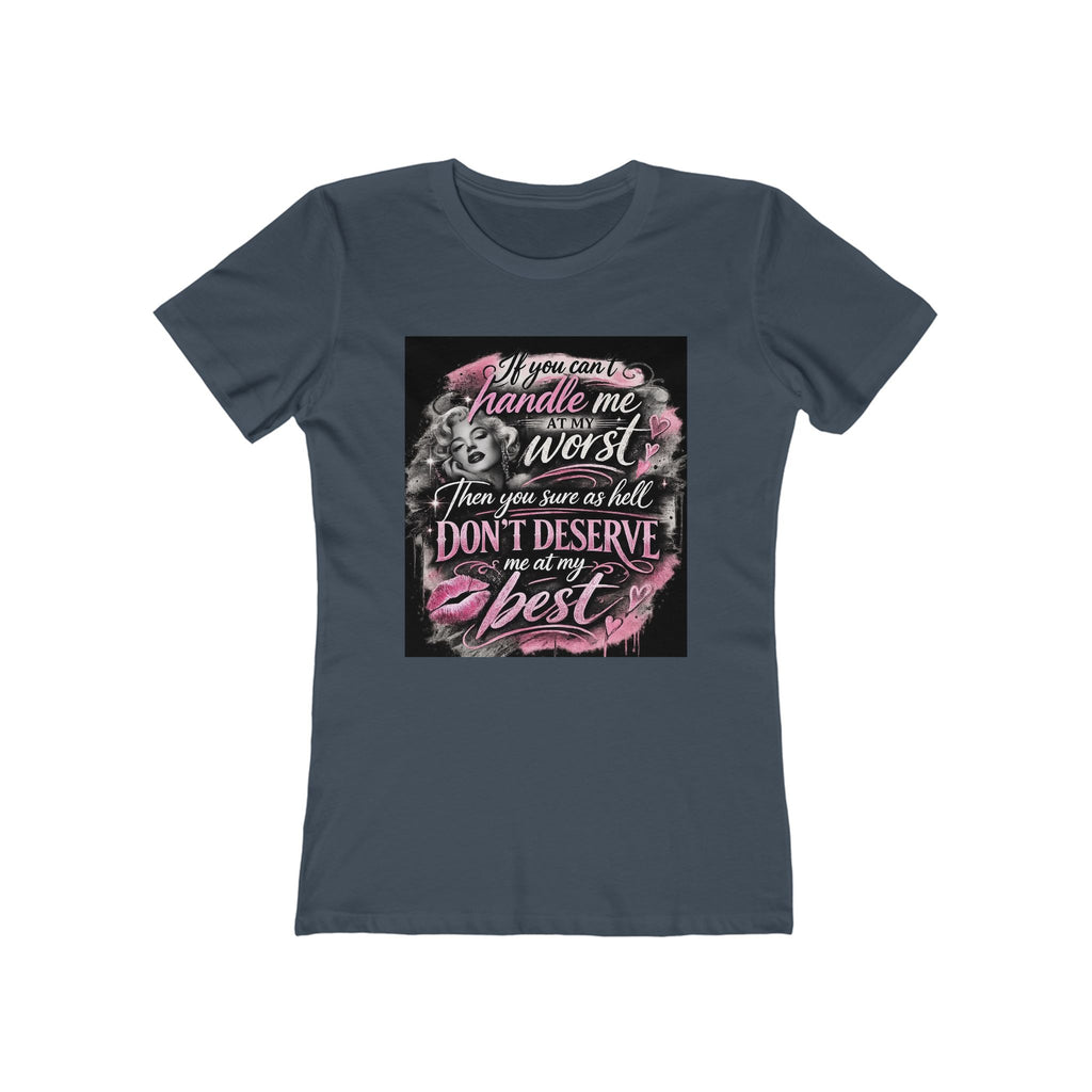 Women’s Graphic Tee — “If You Can’t Handle Me at My Worst…” Inspirational Flirty Shirt