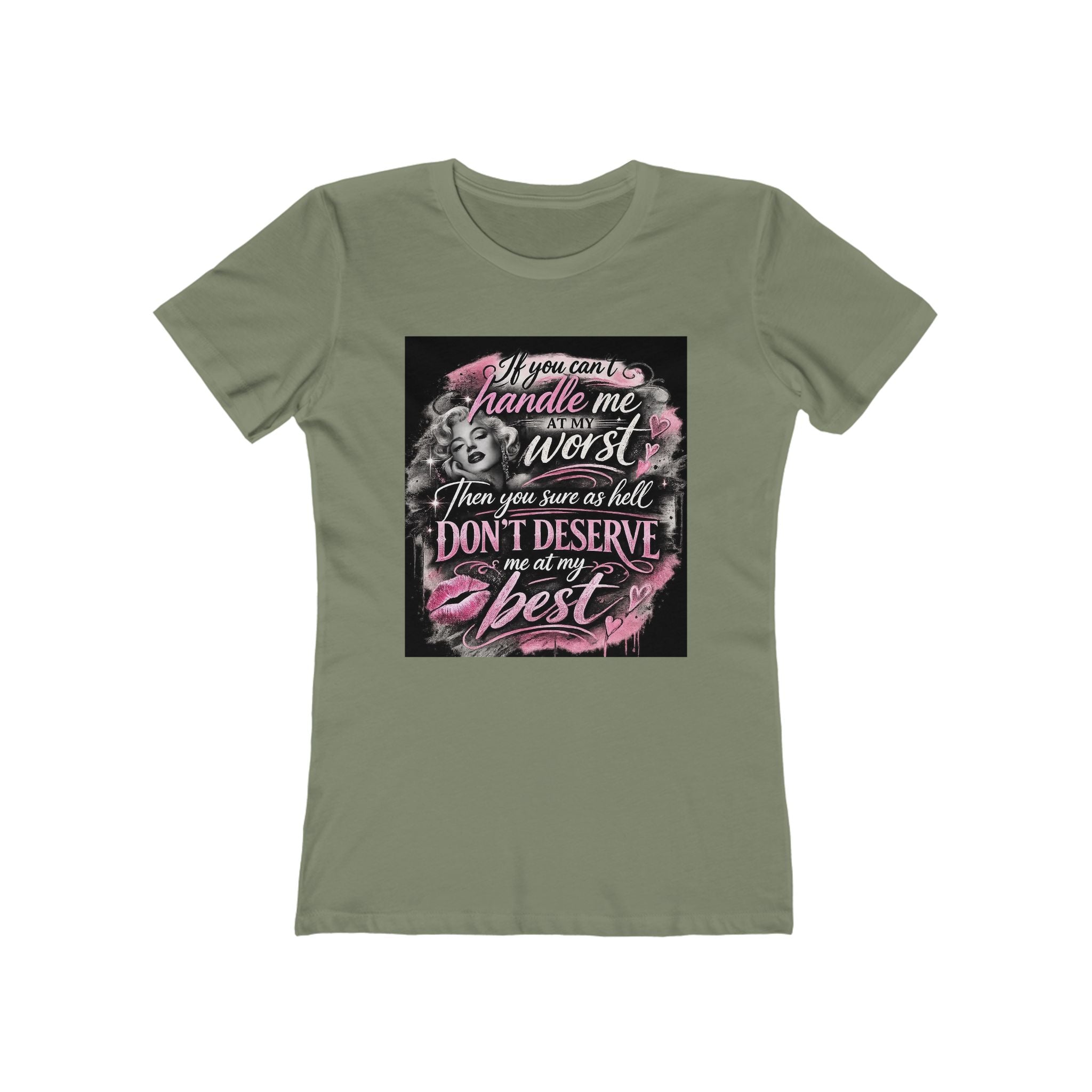 Women’s Graphic Tee — “If You Can’t Handle Me at My Worst…” Inspirational Flirty Shirt