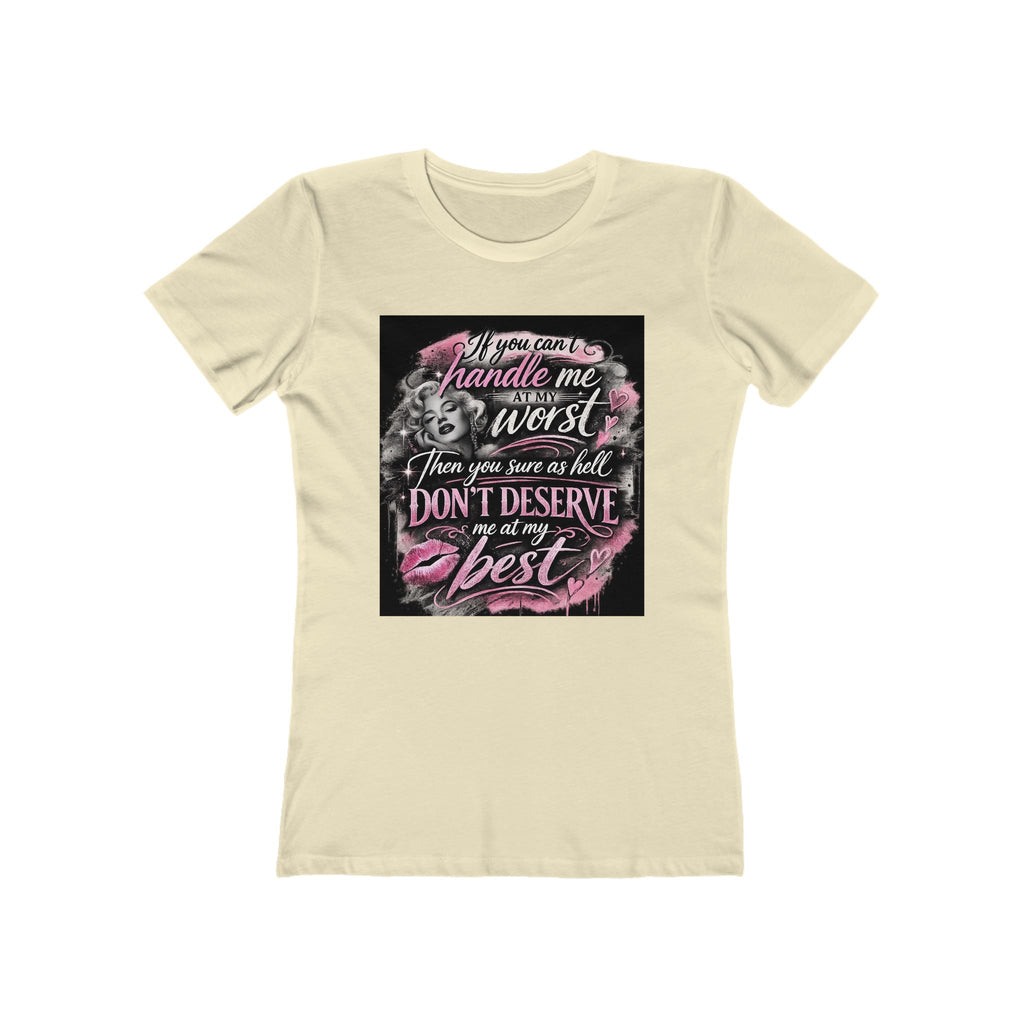 Women’s Graphic Tee — “If You Can’t Handle Me at My Worst…” Inspirational Flirty Shirt