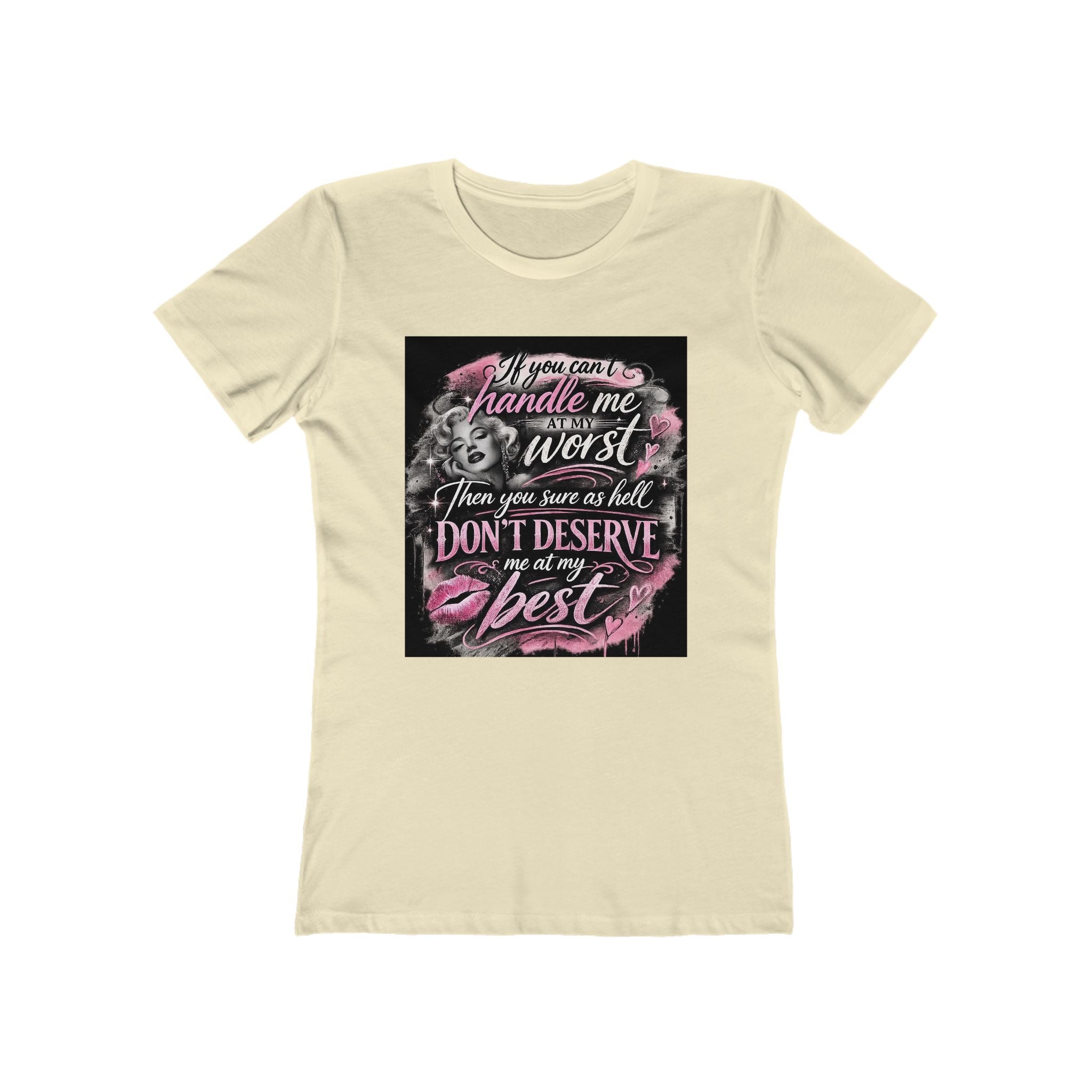 Women’s Graphic Tee — “If You Can’t Handle Me at My Worst…” Inspirational Flirty Shirt