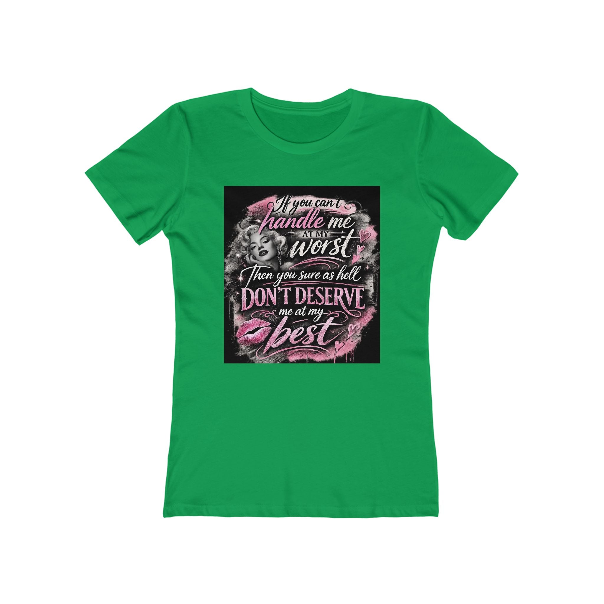 Women’s Graphic Tee — “If You Can’t Handle Me at My Worst…” Inspirational Flirty Shirt