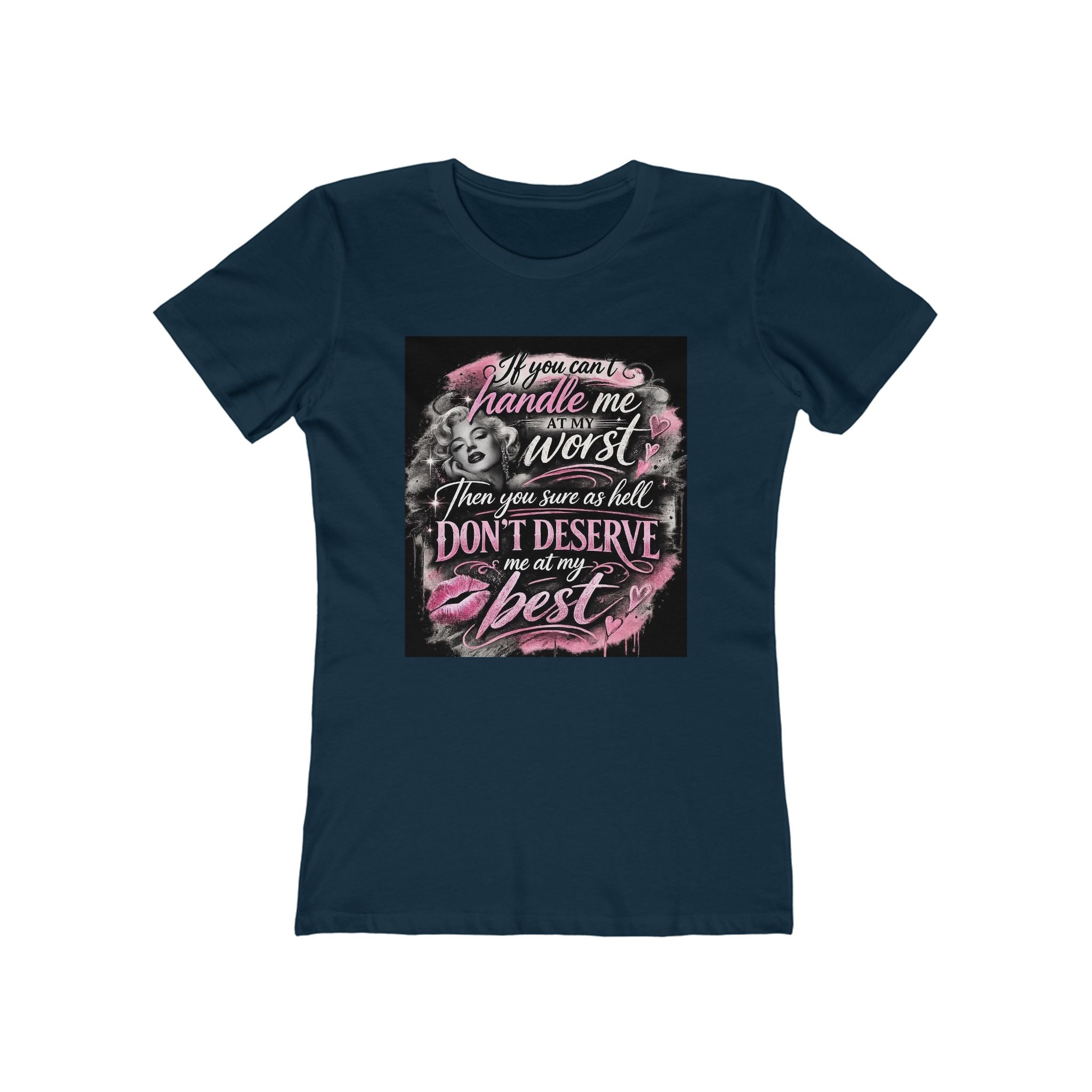 Women’s Graphic Tee — “If You Can’t Handle Me at My Worst…” Inspirational Flirty Shirt