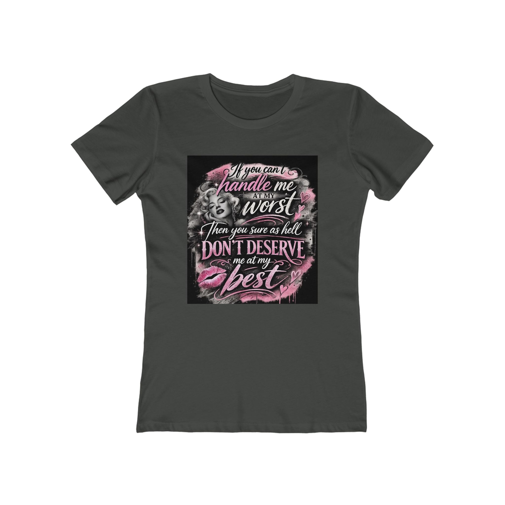 Women’s Graphic Tee — “If You Can’t Handle Me at My Worst…” Inspirational Flirty Shirt