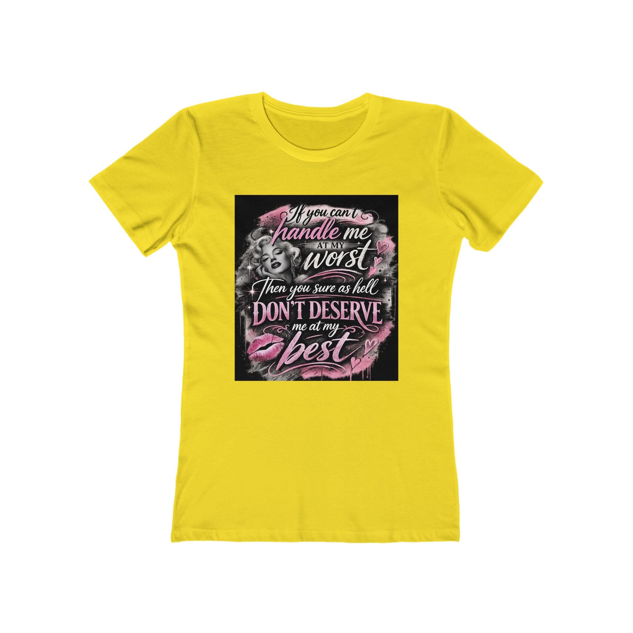 Women’s Graphic Tee — “If You Can’t Handle Me at My Worst…” Inspirational Flirty Shirt