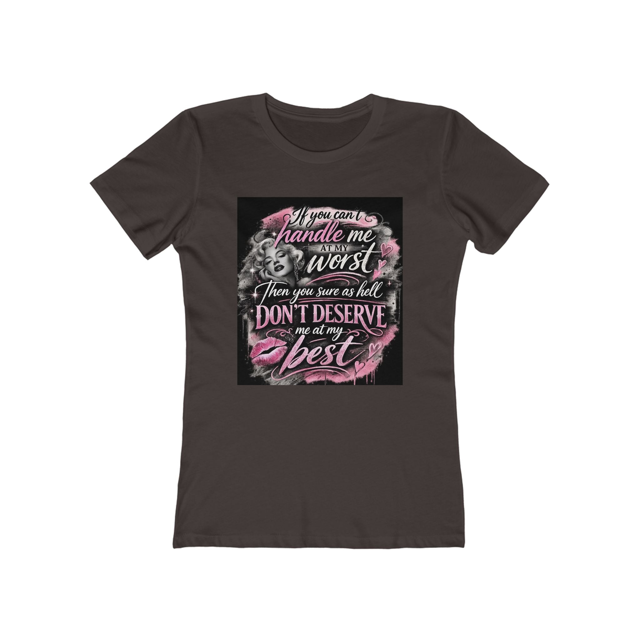 Women’s Graphic Tee — “If You Can’t Handle Me at My Worst…” Inspirational Flirty Shirt