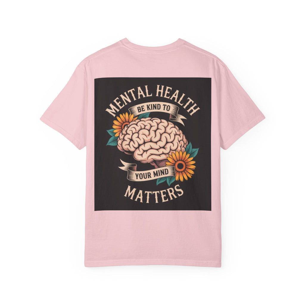 Mental Health Matters T-Shirt — Be Kind to Your Mind Graphic Tee