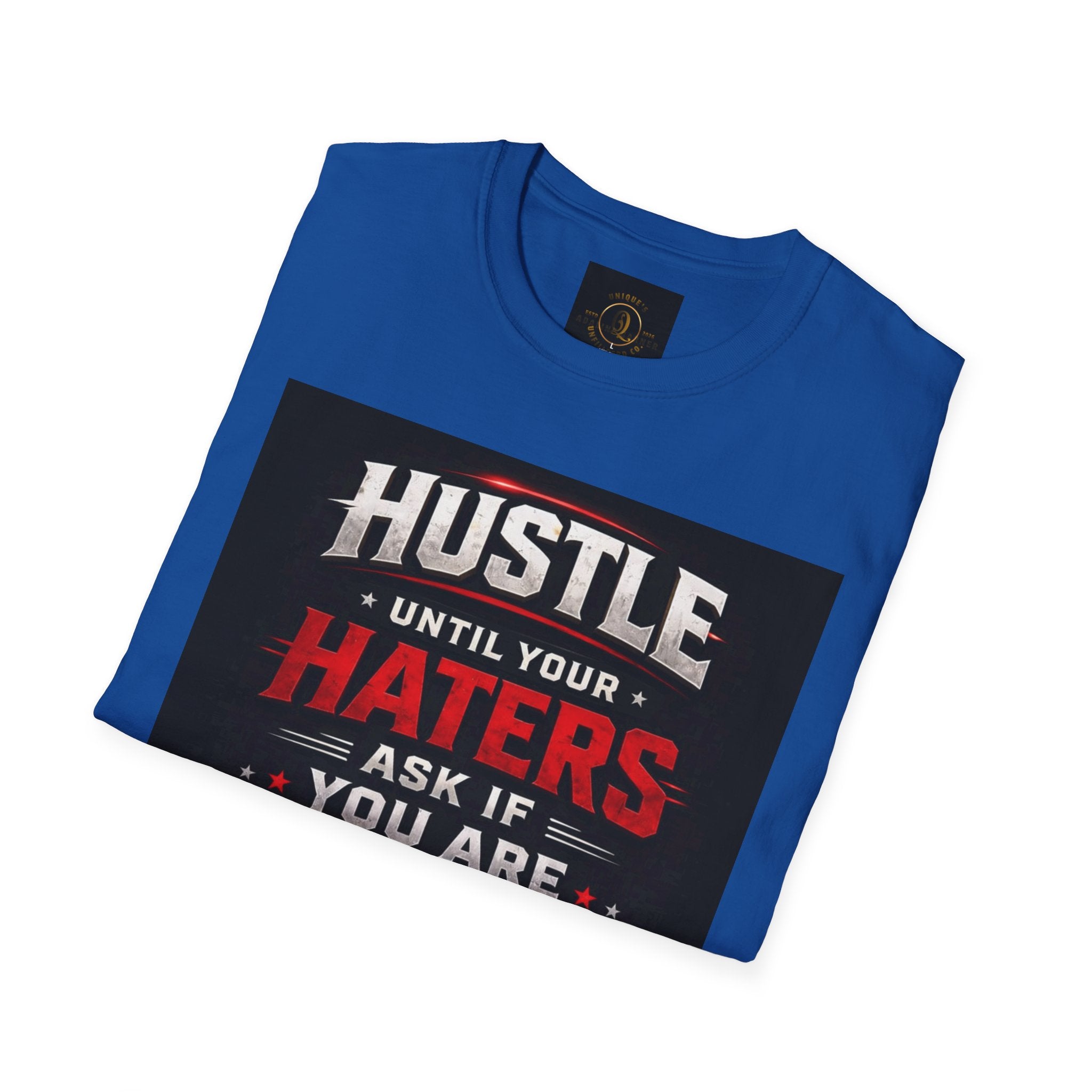 Hustle Motivational T‑Shirt — “Hustle Until Your Haters Ask If You Are Hiring”